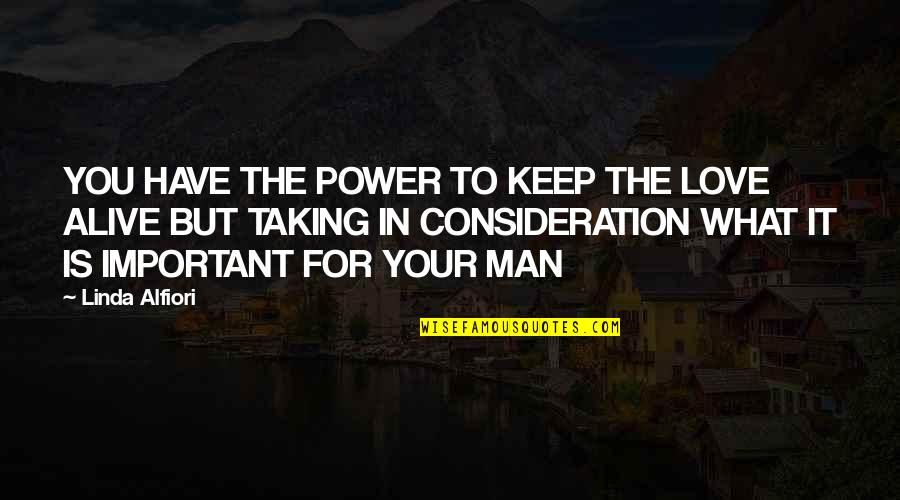 Jesse Bb Quotes By Linda Alfiori: YOU HAVE THE POWER TO KEEP THE LOVE