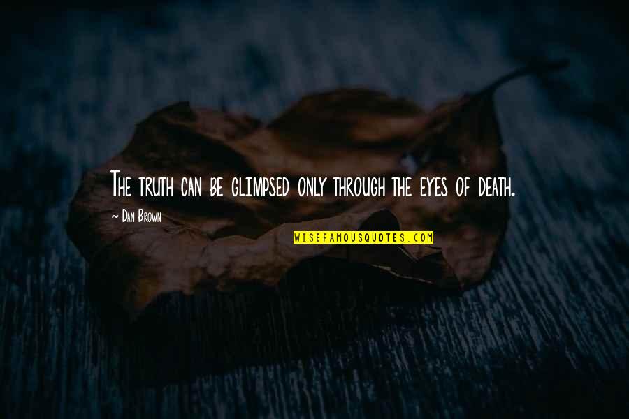 Jesse Boykins Iii Quotes By Dan Brown: The truth can be glimpsed only through the