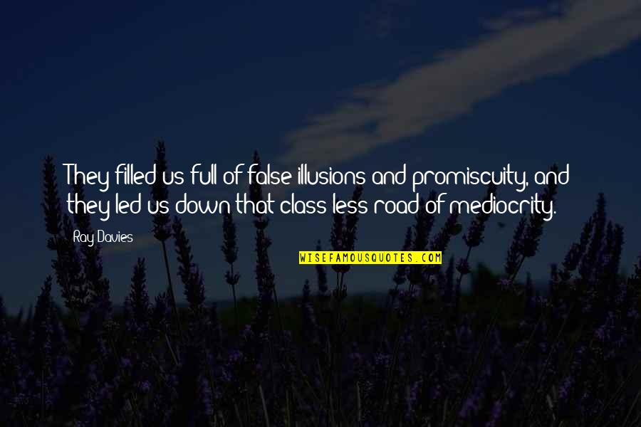 Jesse Boykins Iii Quotes By Ray Davies: They filled us full of false illusions and Jesse Boykins Iii Quotes By Ray Davies: They filled us full of false illusions and