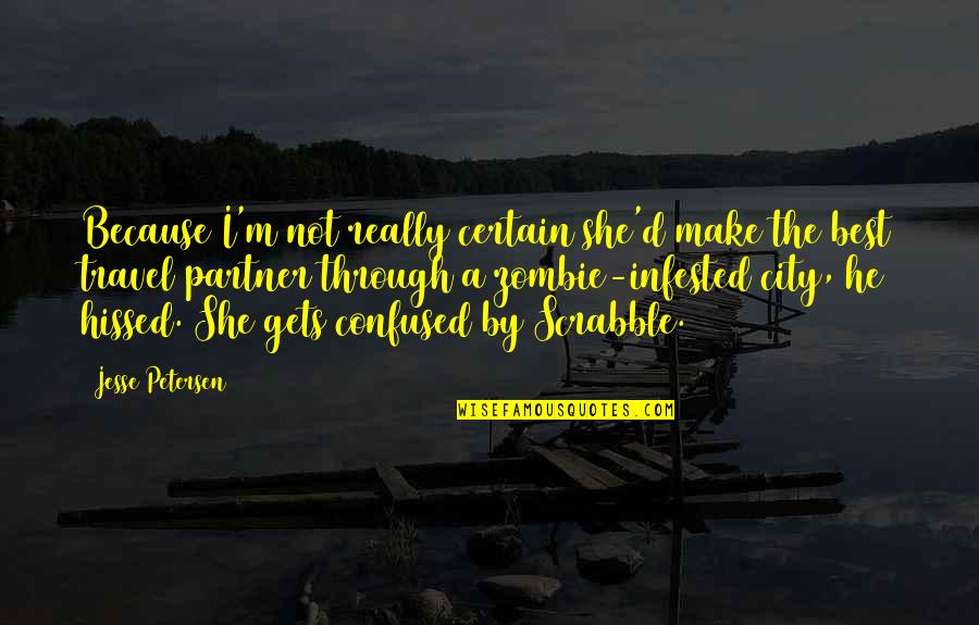 Jesse D'amato Quotes By Jesse Petersen: Because I'm not really certain she'd make the Jesse D'amato Quotes By Jesse Petersen: Because I'm not really certain she'd make the