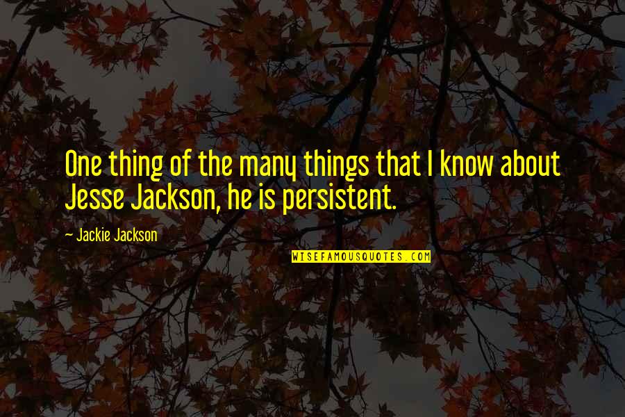 Jesse Jackson Quotes By Jackie Jackson: One thing of the many things that I