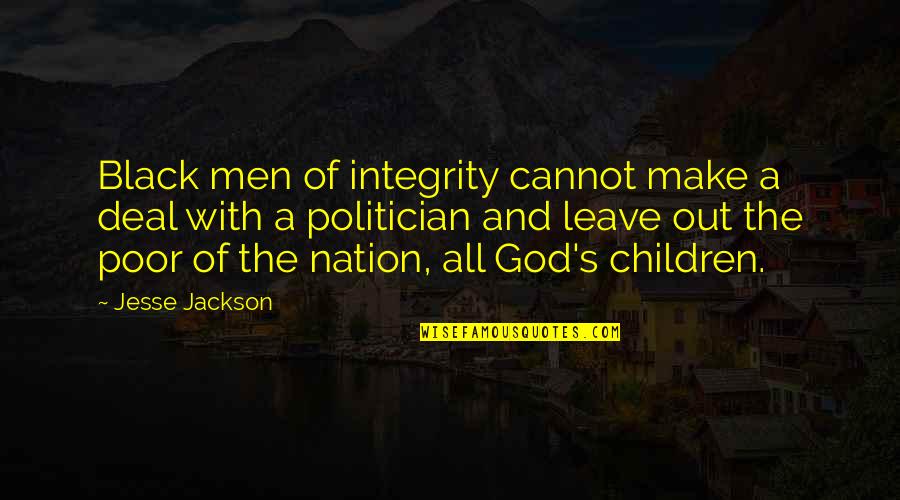 Jesse Jackson Quotes By Jesse Jackson: Black men of integrity cannot make a deal