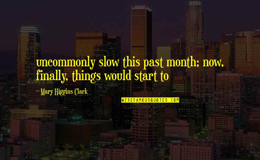 Jesse Jackson Walking Down Street Quote Quotes By Mary Higgins Clark: uncommonly slow this past month; now, finally, things