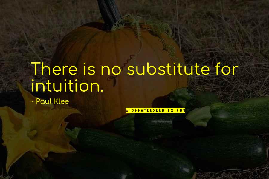 Jesse James Rutherford Quotes By Paul Klee: There is no substitute for intuition.