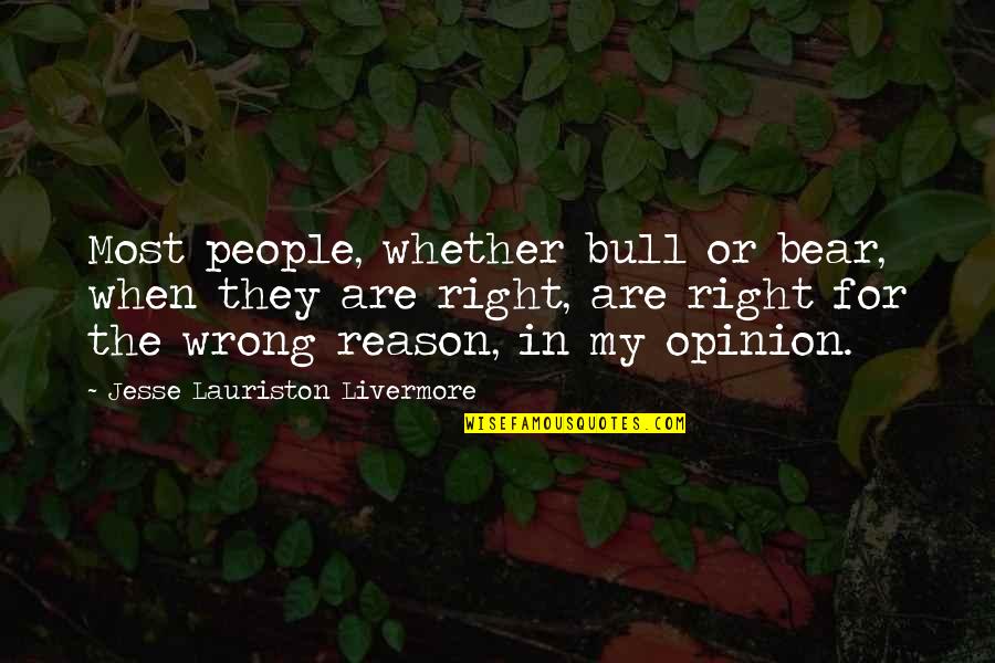 Jesse Lauriston Livermore Quotes By Jesse Lauriston Livermore: Most people, whether bull or bear, when they