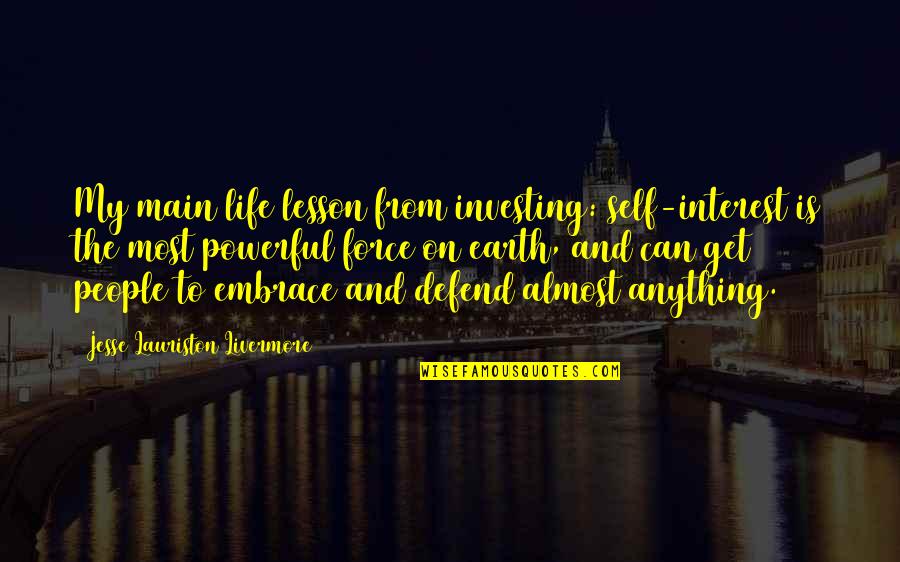 Jesse Lauriston Livermore Quotes By Jesse Lauriston Livermore: My main life lesson from investing: self-interest is