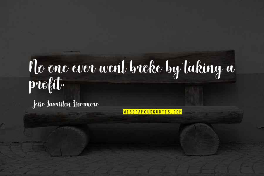 Jesse Lauriston Livermore Quotes By Jesse Lauriston Livermore: No one ever went broke by taking a