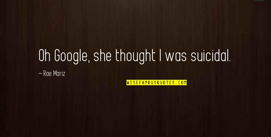 Jesse Mccartney Keith Quotes By Rae Mariz: Oh Google, she thought I was suicidal.