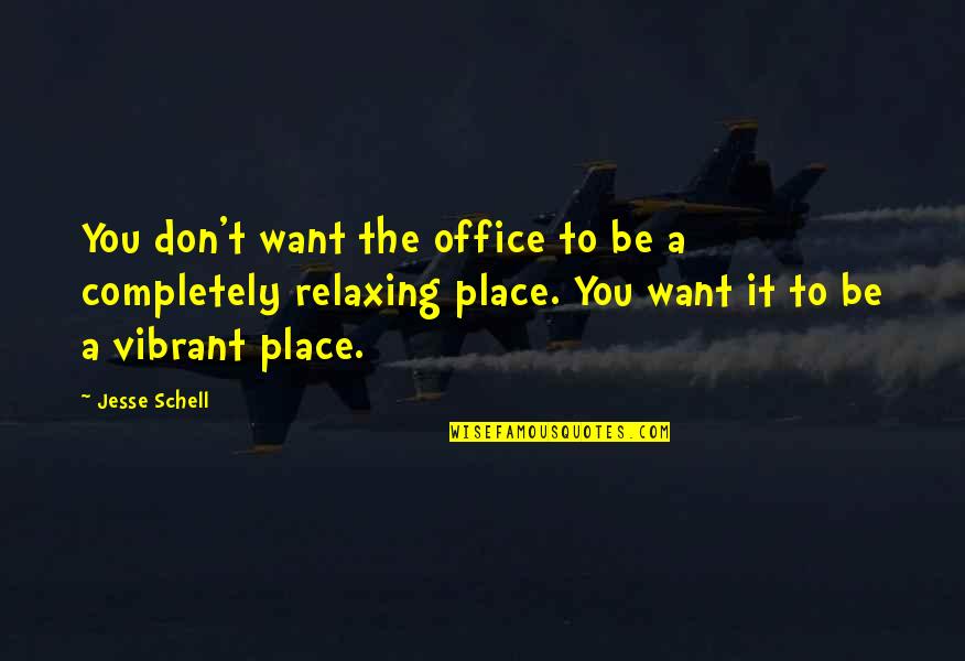 Jesse Schell Quotes By Jesse Schell: You don't want the office to be a