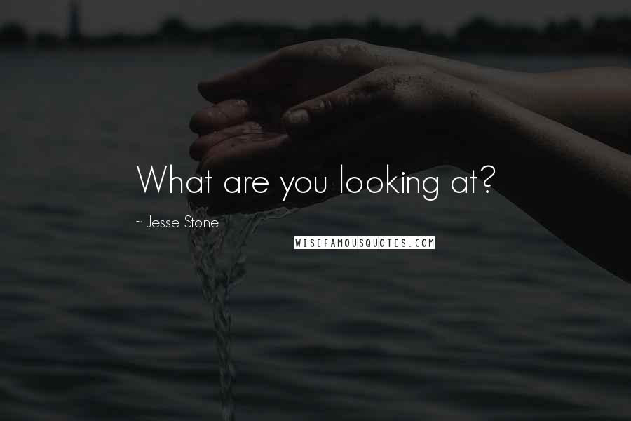 Jesse Stone quotes: What are you looking at?