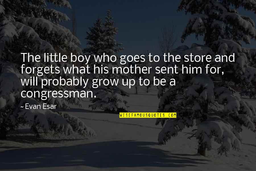 Jesse Tuck Quotes By Evan Esar: The little boy who goes to the store Jesse Tuck Quotes By Evan Esar: The little boy who goes to the store
