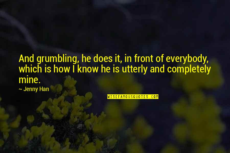 Jesse Tuck Quotes By Jenny Han: And grumbling, he does it, in front of