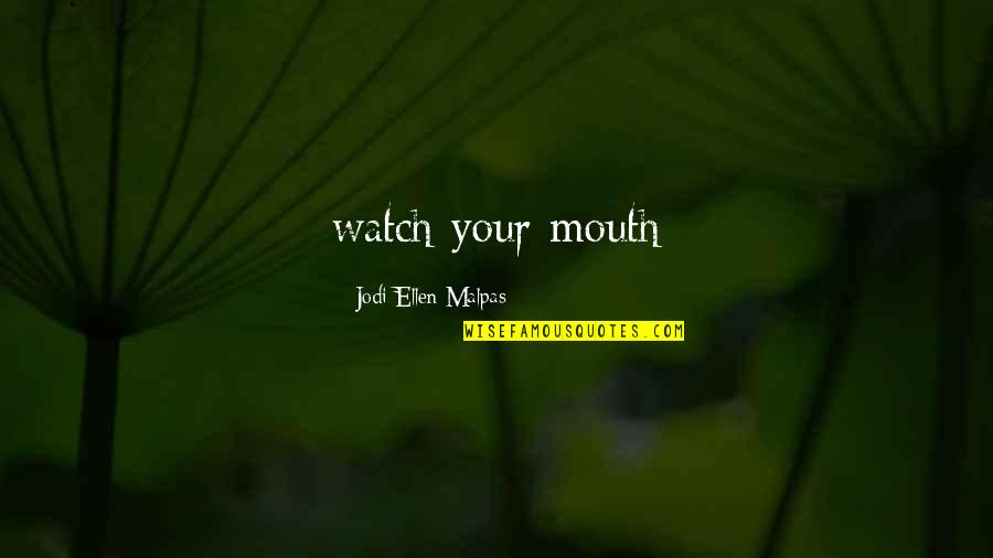 Jesse Ward Quotes By Jodi Ellen Malpas: watch your mouth Jesse Ward Quotes By Jodi Ellen Malpas: watch your mouth