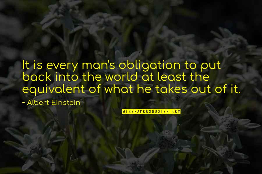 Jesselle Quotes By Albert Einstein: It is every man's obligation to put back Jesselle Quotes By Albert Einstein: It is every man's obligation to put back