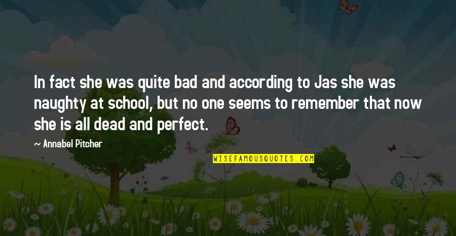 Jessel's Quotes By Annabel Pitcher: In fact she was quite bad and according Jessel's Quotes By Annabel Pitcher: In fact she was quite bad and according