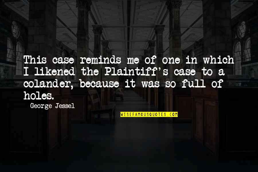 Jessel's Quotes By George Jessel: This case reminds me of one in which Jessel's Quotes By George Jessel: This case reminds me of one in which