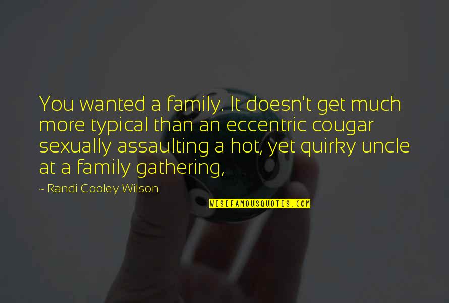 Jessen Quotes By Randi Cooley Wilson: You wanted a family. It doesn't get much