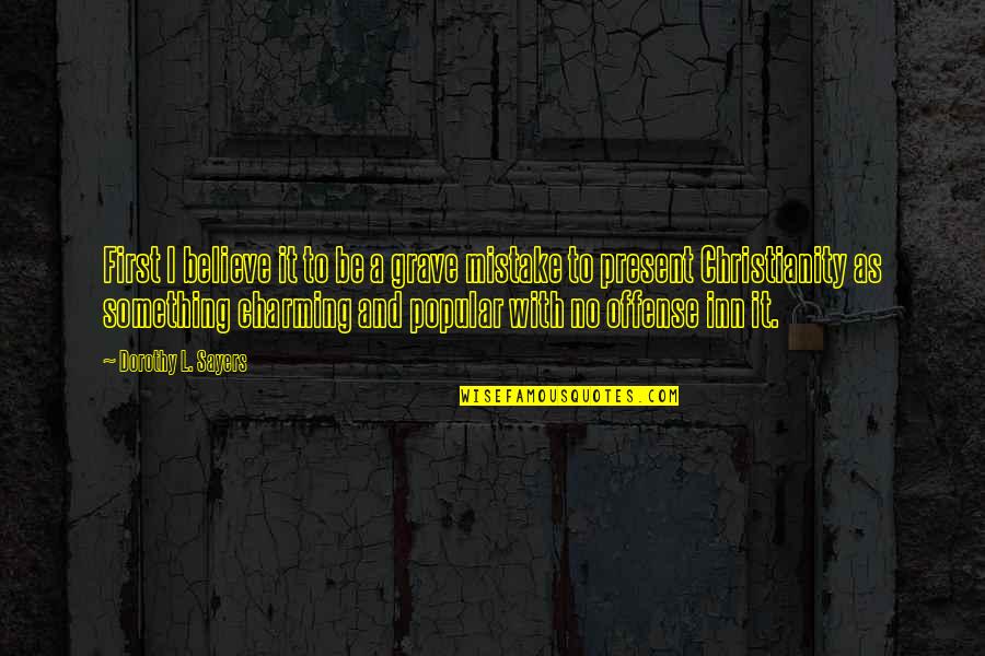 Jesser Merch Quotes By Dorothy L. Sayers: First I believe it to be a grave Jesser Merch Quotes By Dorothy L. Sayers: First I believe it to be a grave