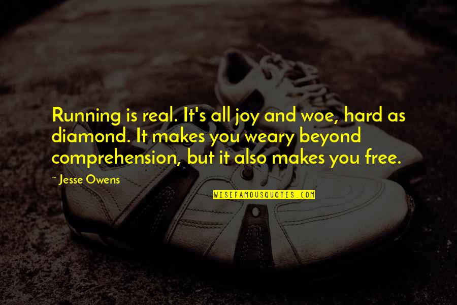 Jesse's Quotes By Jesse Owens: Running is real. It's all joy and woe,