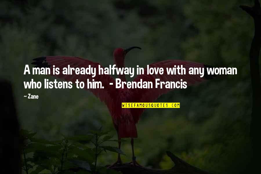Jessfield Park Quotes By Zane: A man is already halfway in love with