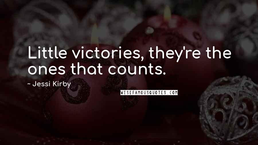 Jessi Kirby quotes: Little victories, they're the ones that counts.