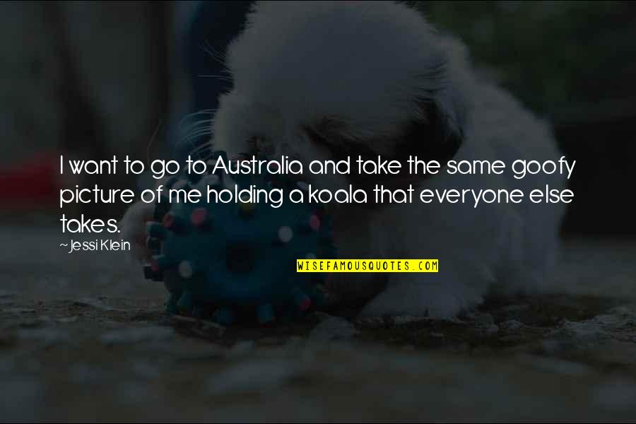 Jessi Klein Quotes By Jessi Klein: I want to go to Australia and take