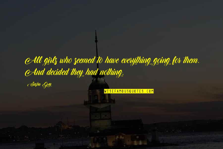 Jessiah Messiah Quotes By Sasha Grey: All girls who seemed to have everything going