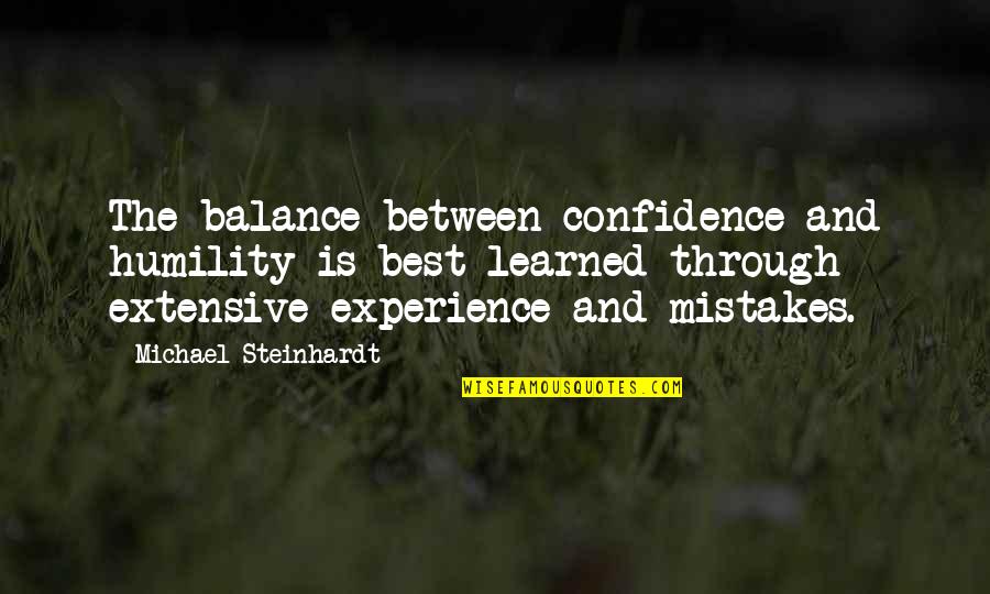 Jessica Alba The Eye Quotes By Michael Steinhardt: The balance between confidence and humility is best