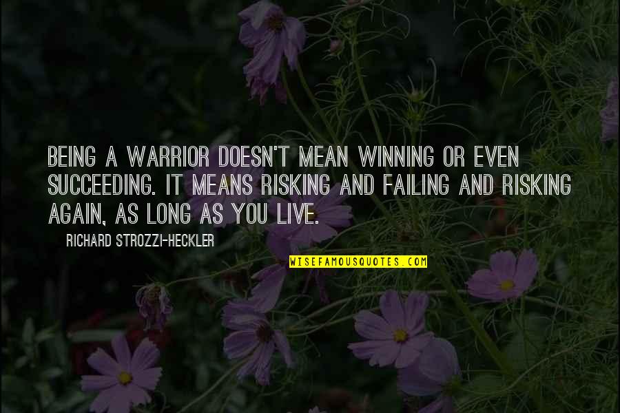 Jessica And Cody Quotes By Richard Strozzi-Heckler: Being a warrior doesn't mean winning or even Jessica And Cody Quotes By Richard Strozzi-Heckler: Being a warrior doesn't mean winning or even