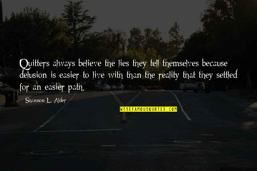 Jessica Chase Quotes By Shannon L. Alder: Quitters always believe the lies they tell themselves Jessica Chase Quotes By Shannon L. Alder: Quitters always believe the lies they tell themselves
