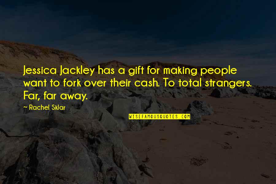 Jessica Jackley Quotes By Rachel Sklar: Jessica Jackley has a gift for making people