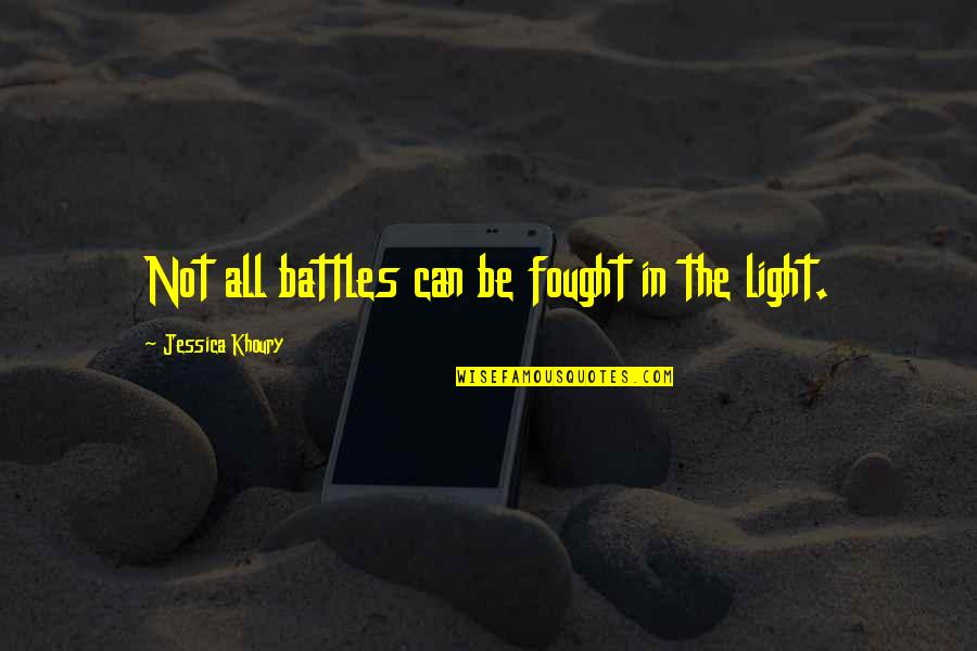 Jessica Khoury Quotes By Jessica Khoury: Not all battles can be fought in the