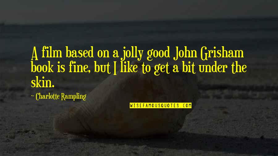Jessica Krug Quotes By Charlotte Rampling: A film based on a jolly good John Jessica Krug Quotes By Charlotte Rampling: A film based on a jolly good John