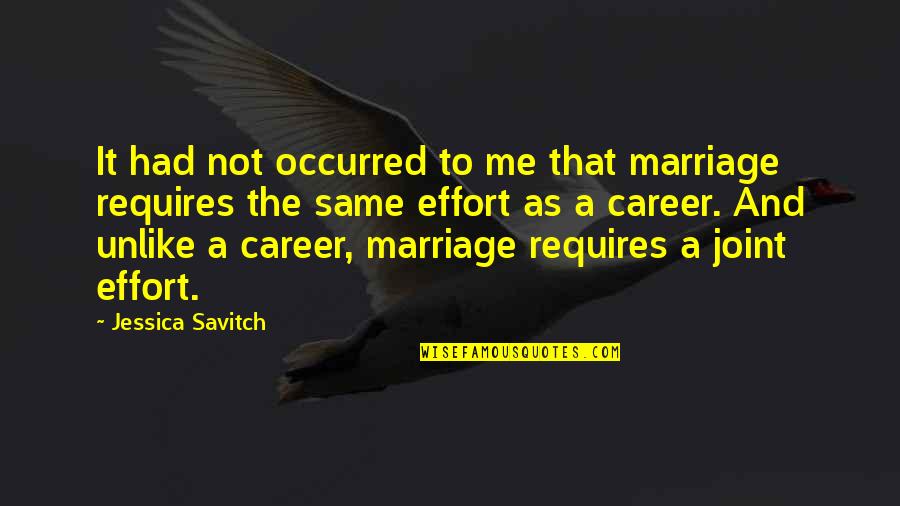 Jessica Savitch Quotes By Jessica Savitch: It had not occurred to me that marriage