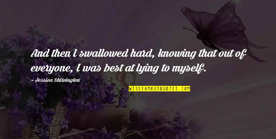 Jessica Shirvington Quotes By Jessica Shirvington: And then I swallowed hard, knowing that out