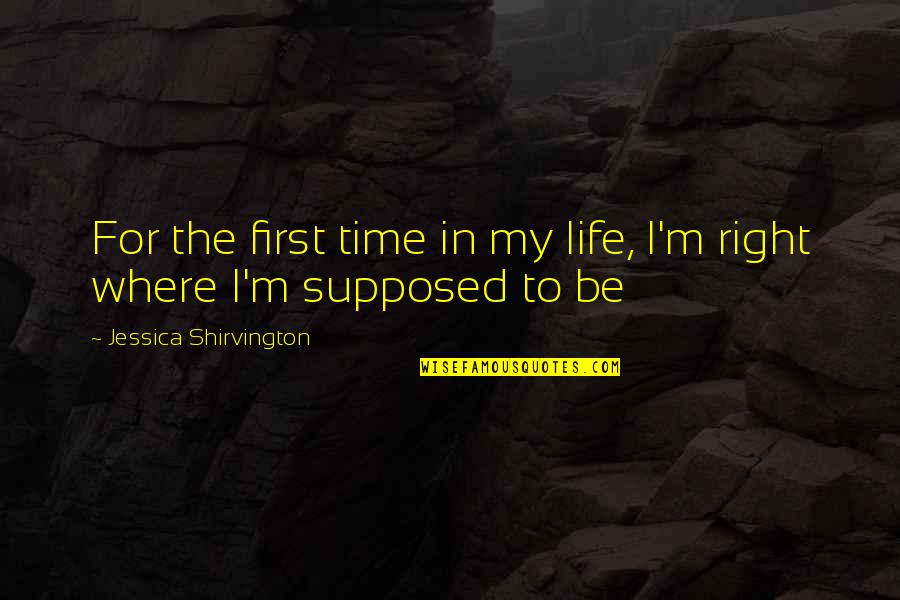 Jessica Shirvington Quotes By Jessica Shirvington: For the first time in my life, I'm