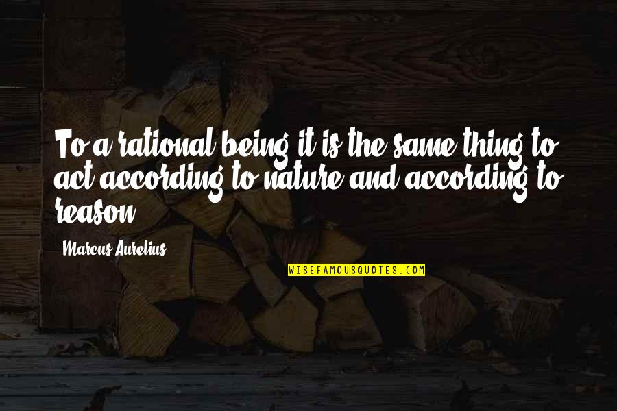 Jessica Simpson Famous Quotes By Marcus Aurelius: To a rational being it is the same