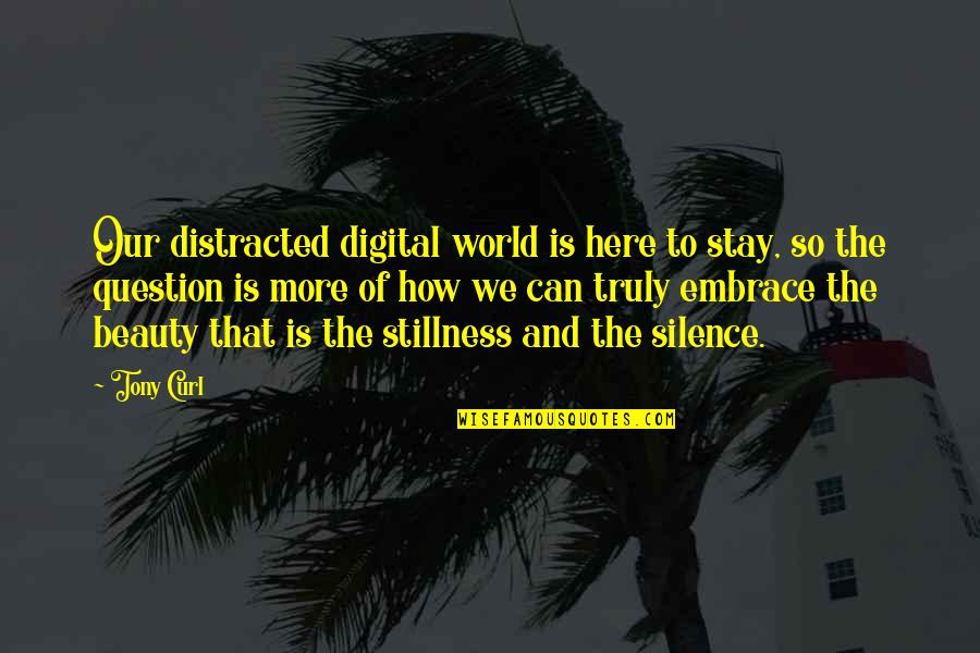 Jessica Simpson Newlyweds Quotes By Tony Curl: Our distracted digital world is here to stay, Jessica Simpson Newlyweds Quotes By Tony Curl: Our distracted digital world is here to stay,