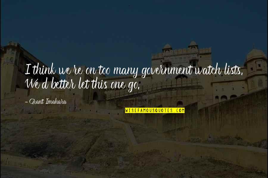 Jessicah O Quotes By Grant Imahara: I think we're on too many government watch