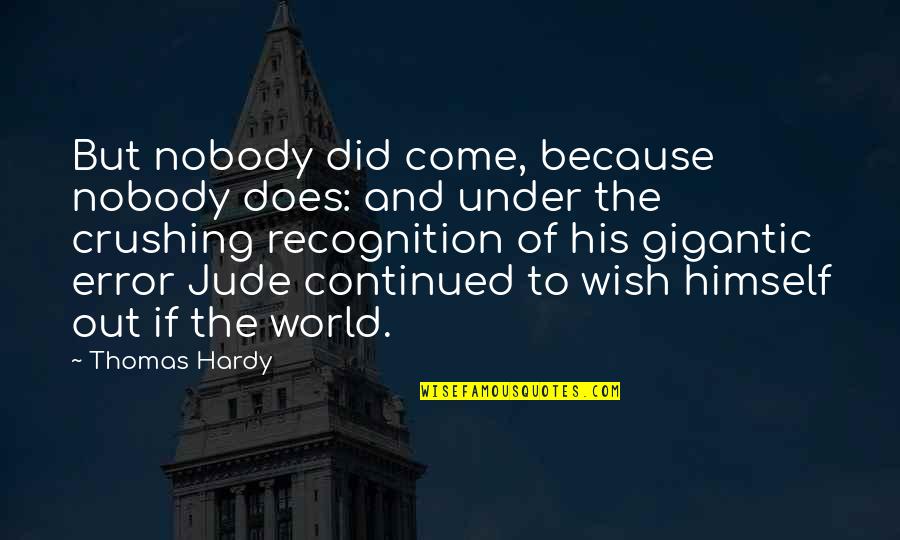 Jessicah O Quotes By Thomas Hardy: But nobody did come, because nobody does: and Jessicah O Quotes By Thomas Hardy: But nobody did come, because nobody does: and