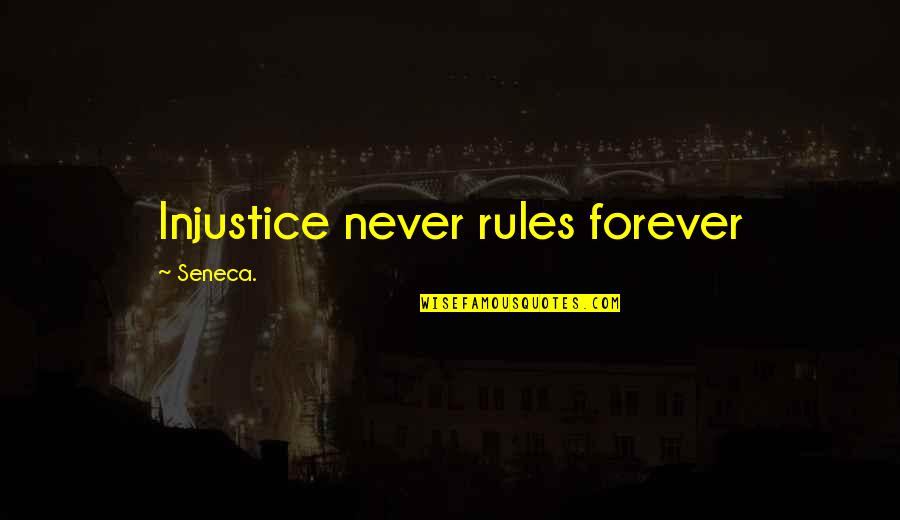 Jessie Benton Fremont Quotes By Seneca.: Injustice never rules forever Jessie Benton Fremont Quotes By Seneca.: Injustice never rules forever