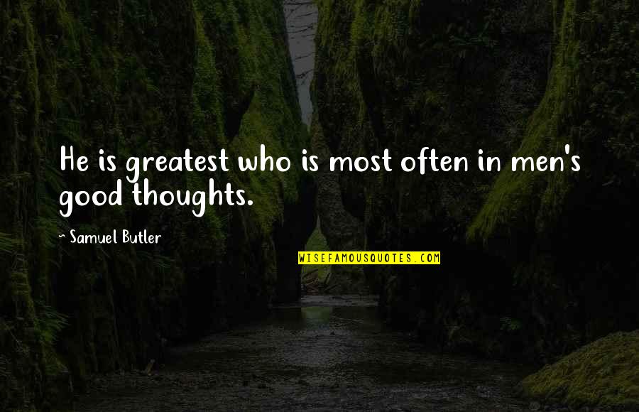 Jessie Episodes Quotes By Samuel Butler: He is greatest who is most often in Jessie Episodes Quotes By Samuel Butler: He is greatest who is most often in