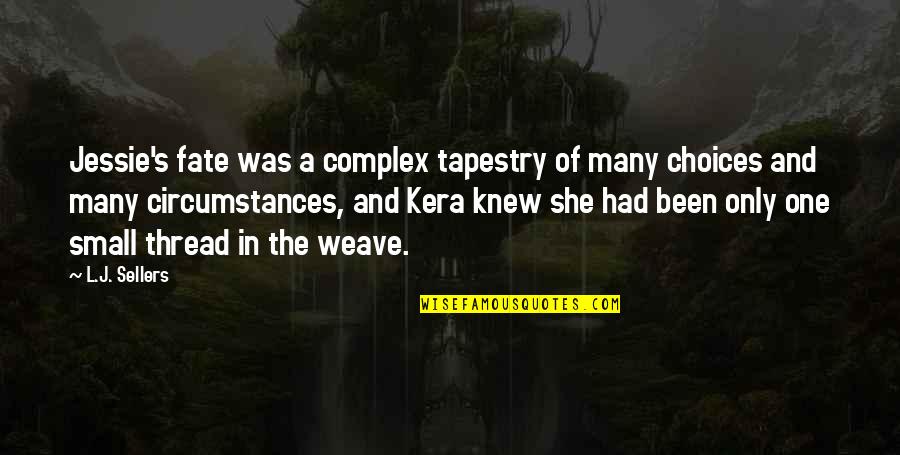 Jessie J Quotes By L.J. Sellers: Jessie's fate was a complex tapestry of many