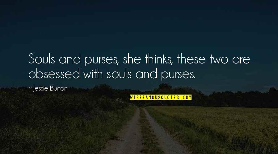 Jessie Quotes By Jessie Burton: Souls and purses, she thinks, these two are