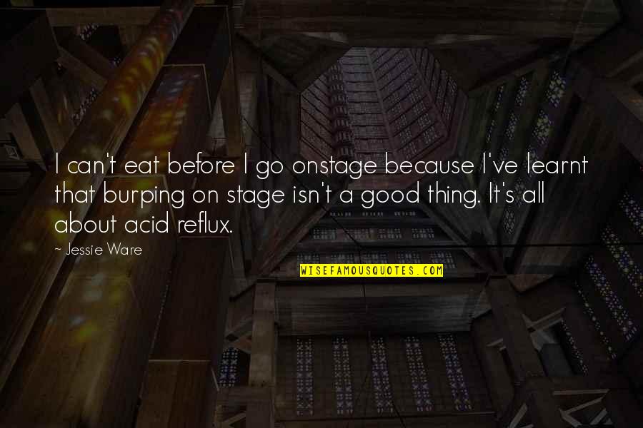 Jessie Quotes By Jessie Ware: I can't eat before I go onstage because