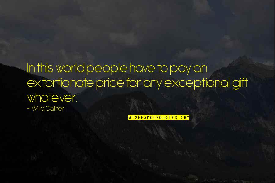 Jessie Reyez Quotes By Willa Cather: In this world people have to pay an Jessie Reyez Quotes By Willa Cather: In this world people have to pay an