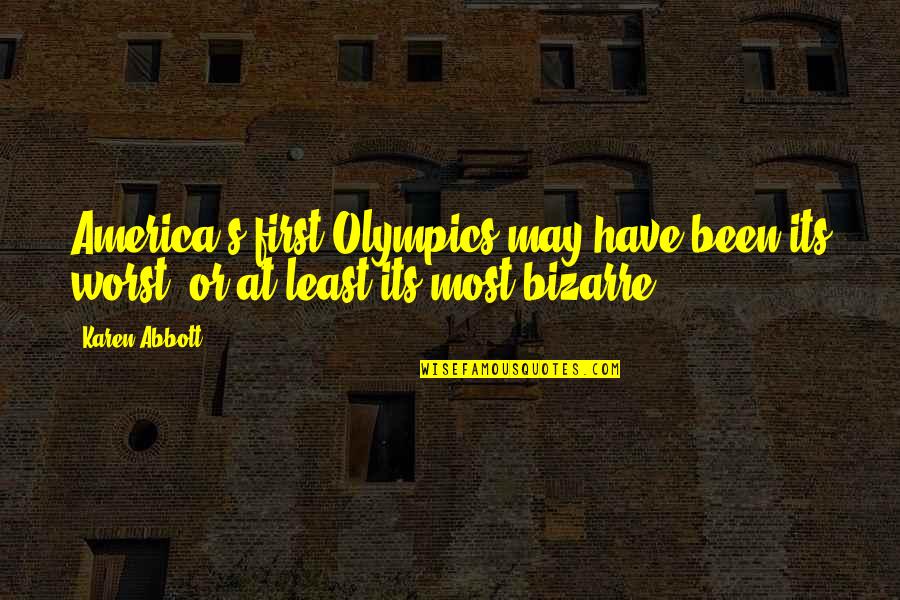 Jessies Chop Quotes By Karen Abbott: America's first Olympics may have been its worst,