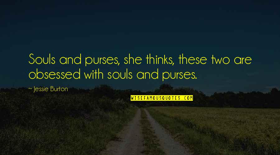 Jessie's Quotes By Jessie Burton: Souls and purses, she thinks, these two are