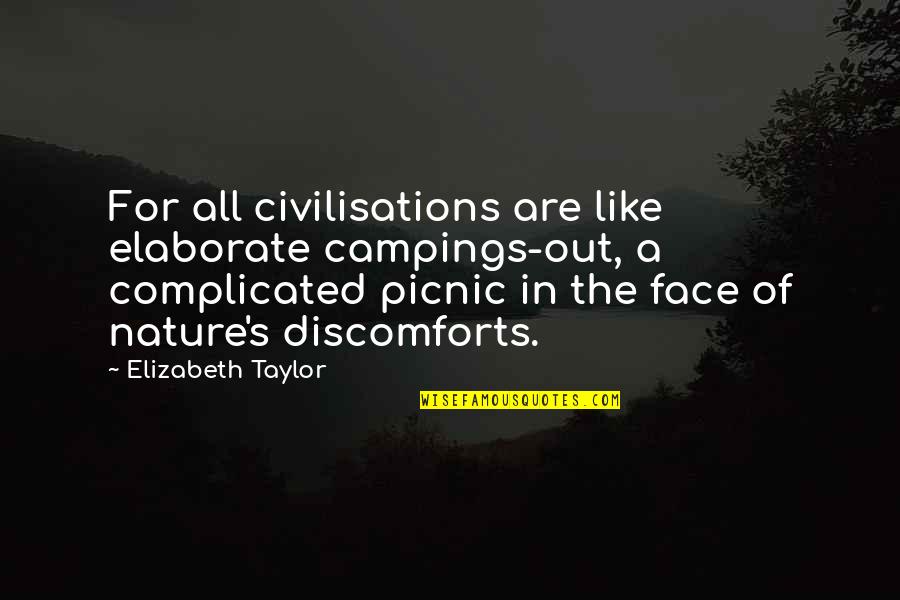 Jested Pocasi Quotes By Elizabeth Taylor: For all civilisations are like elaborate campings-out, a