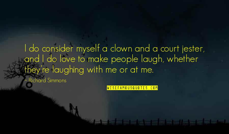 Jester Love Quotes By Richard Simmons: I do consider myself a clown and a
